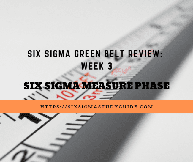 Week 3: Six Sigma Measure Phase