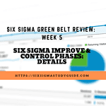 Week 5: Six Sigma Improve and Control Phases Detail