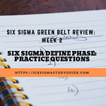 Week 2: Six Sigma Define Phase Practice Questions