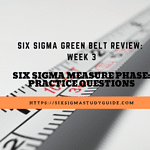 Week 3: Six Sigma Measure Phase Practice Questions